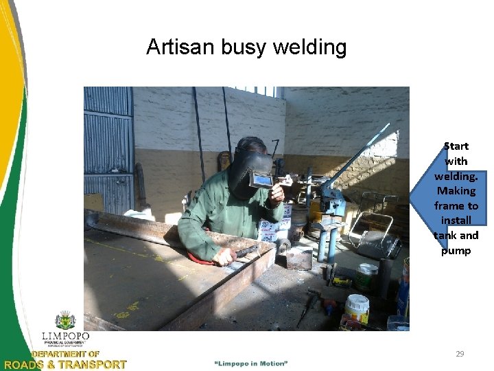 Artisan busy welding Start with welding. Making frame to install tank and pump 29