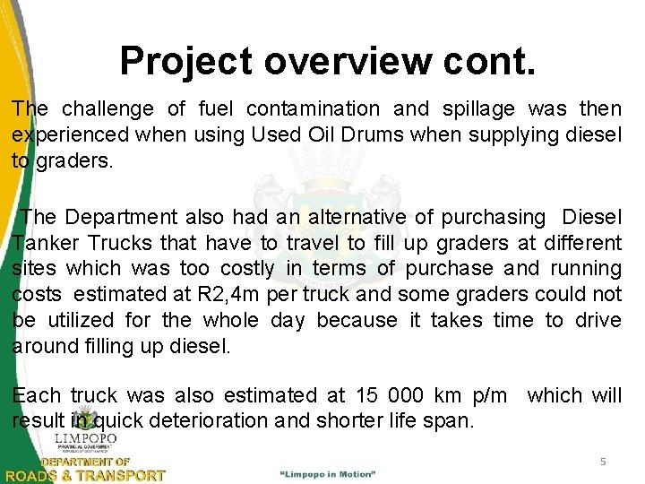 Project overview cont. The challenge of fuel contamination and spillage was then experienced when