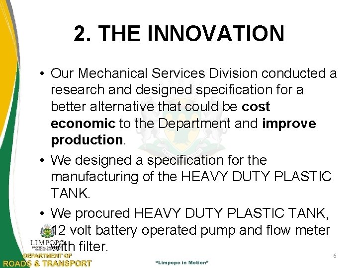 2. THE INNOVATION • Our Mechanical Services Division conducted a research and designed specification