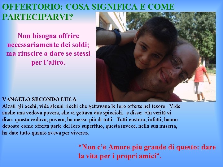 OFFERTORIO: COSA SIGNIFICA E COME PARTECIPARVI? Non bisogna offrire necessariamente dei soldi; ma riuscire
