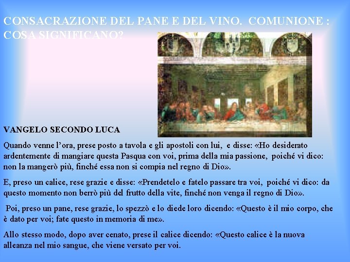 CONSACRAZIONE DEL PANE E DEL VINO. COMUNIONE : COSA SIGNIFICANO? VANGELO SECONDO LUCA Quando
