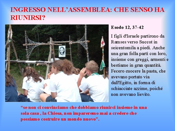 INGRESSO NELL’ASSEMBLEA: CHE SENSO HA RIUNIRSI? Esodo 12, 37 -42 I figli d'Israele partirono