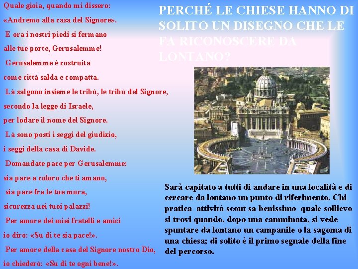 Quale gioia, quando mi dissero: «Andremo alla casa del Signore» . E ora i