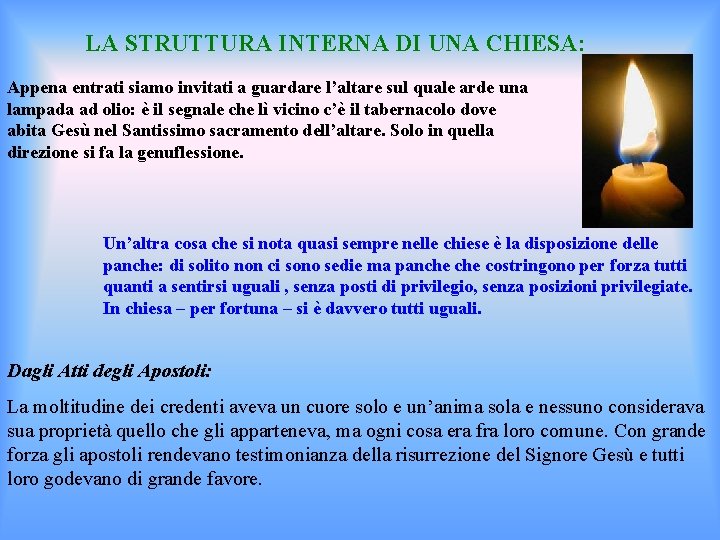 LA STRUTTURA INTERNA DI UNA CHIESA: Appena entrati siamo invitati a guardare l’altare sul