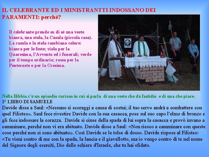 IL CELEBRANTE ED I MINISTRANTTI INDOSSANO DEI PARAMENTI: perché? Il celebrante prende su di