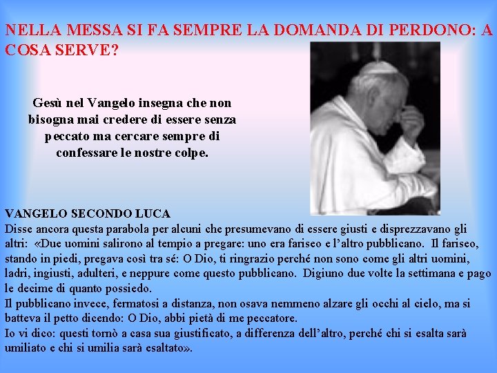 NELLA MESSA SI FA SEMPRE LA DOMANDA DI PERDONO: A COSA SERVE? Gesù nel
