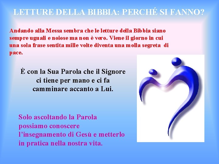 LETTURE DELLA BIBBIA: PERCHÉ SI FANNO? Andando alla Messa sembra che le letture della
