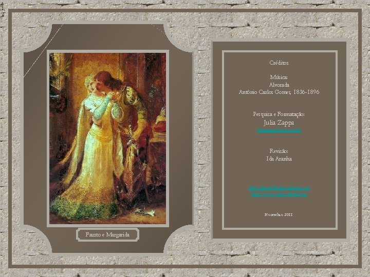 Créditos Música: Alvorada Antônio Carlos Gomes, 1836 -1896 Pesquisa e Formatação: Julia Zappa juliazappa@uol. Créditos Música: Alvorada Antônio Carlos Gomes, 1836 -1896 Pesquisa e Formatação: Julia Zappa juliazappa@uol.