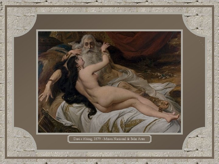 Davi e Abisag, 1879 - Museu Nacional de Belas Artes Davi e Abisag, 1879 - Museu Nacional de Belas Artes