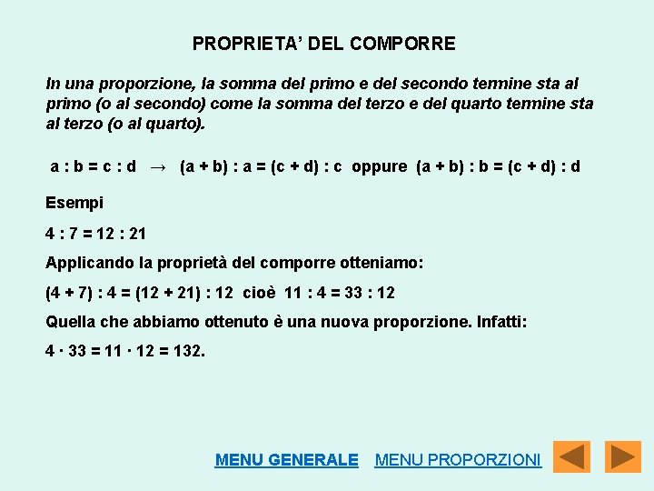 PROPRIETA’ DEL COMPORRE In una proporzione, la somma del primo e del secondo termine