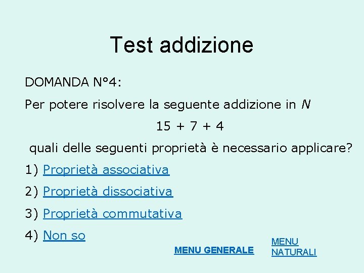 Test addizione DOMANDA N° 4: Per potere risolvere la seguente addizione in N 15