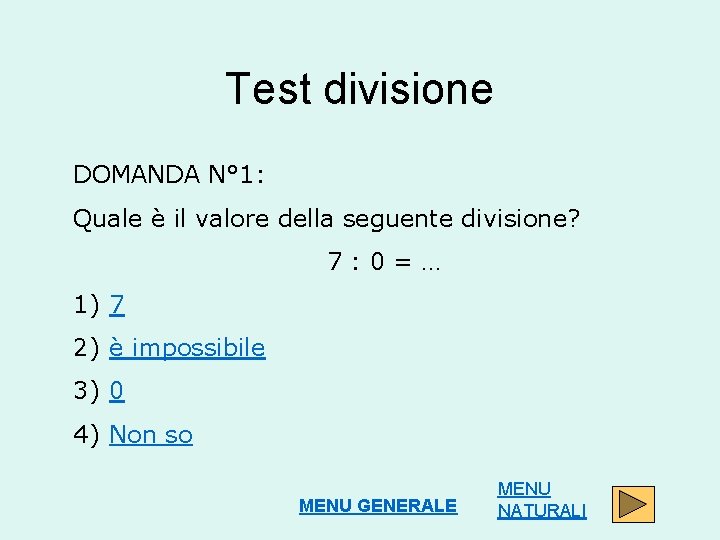 Test divisione DOMANDA N° 1: Quale è il valore della seguente divisione? 7: 0=…
