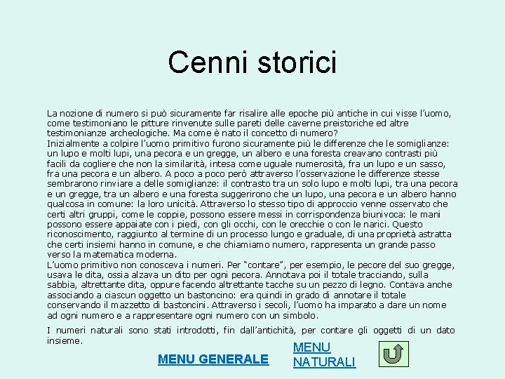 Cenni storici La nozione di numero si può sicuramente far risalire alle epoche più