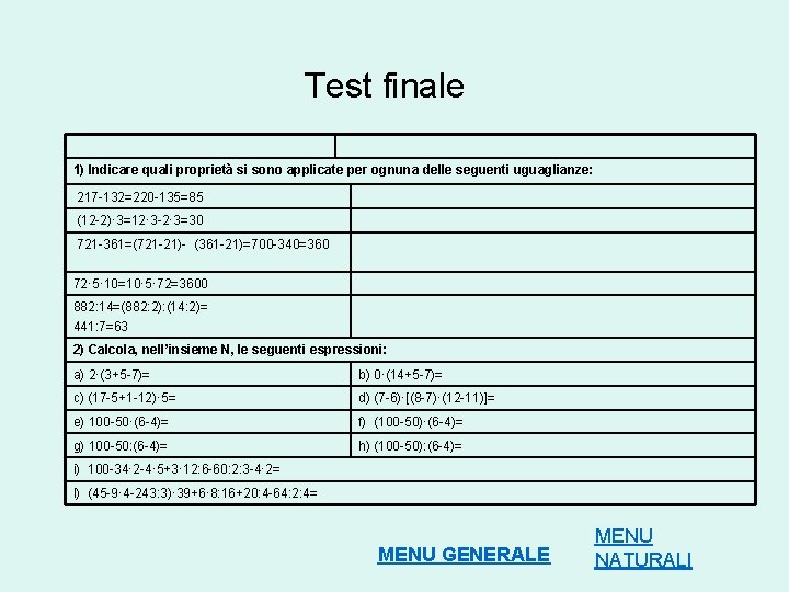 Test finale 1) Indicare quali proprietà si sono applicate per ognuna delle seguenti uguaglianze: