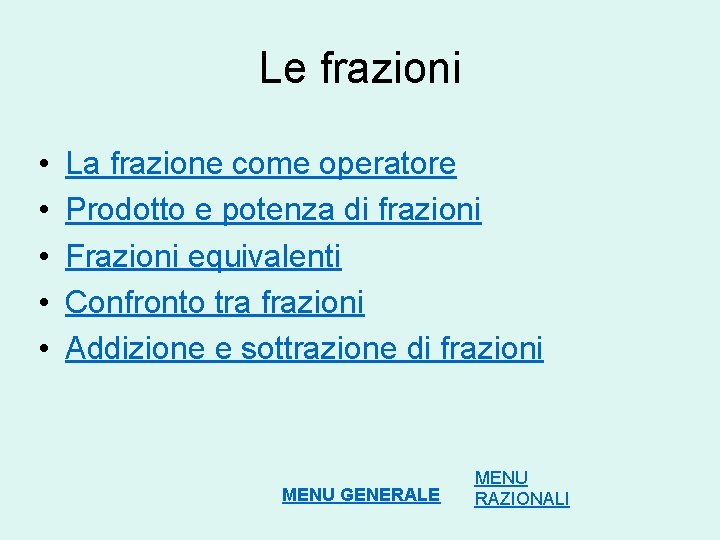 Le frazioni • • • La frazione come operatore Prodotto e potenza di frazioni