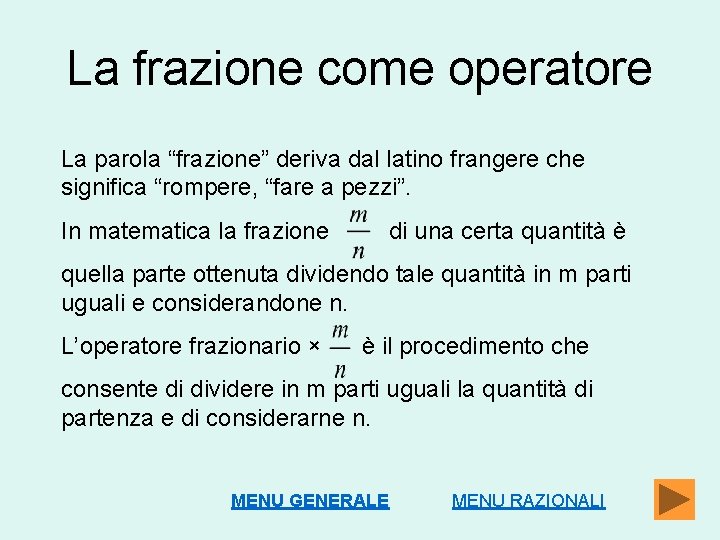 La frazione come operatore La parola “frazione” deriva dal latino frangere che significa “rompere,