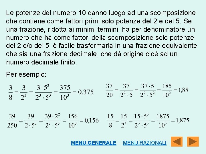 Le potenze del numero 10 danno luogo ad una scomposizione che contiene come fattori