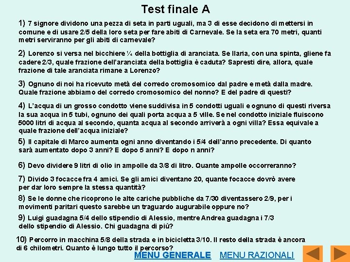 Test finale A 1) 7 signore dividono una pezza di seta in parti uguali,