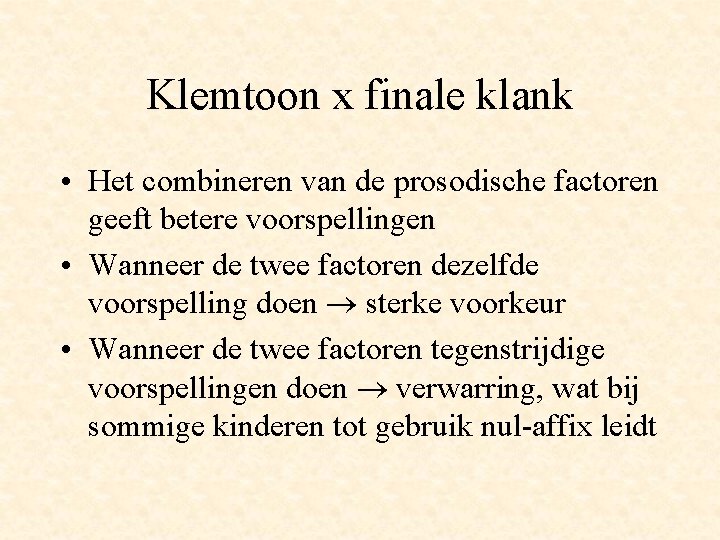 Klemtoon x finale klank • Het combineren van de prosodische factoren geeft betere voorspellingen