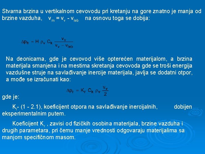 Stvarna brzina u vertikalnom cevovodu pri kretanju na gore znatno je manja od brzine