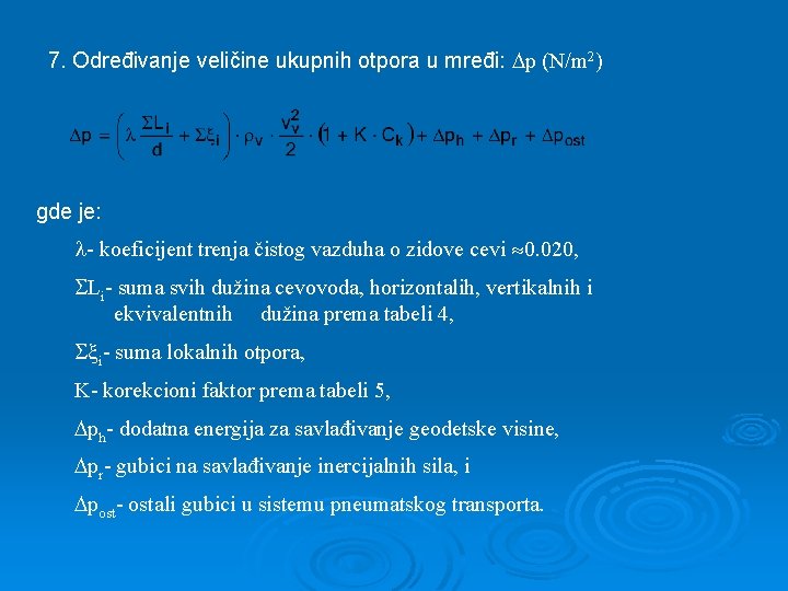 7. Određivanje veličine ukupnih otpora u mređi: p (N/m 2) gde je: - koeficijent