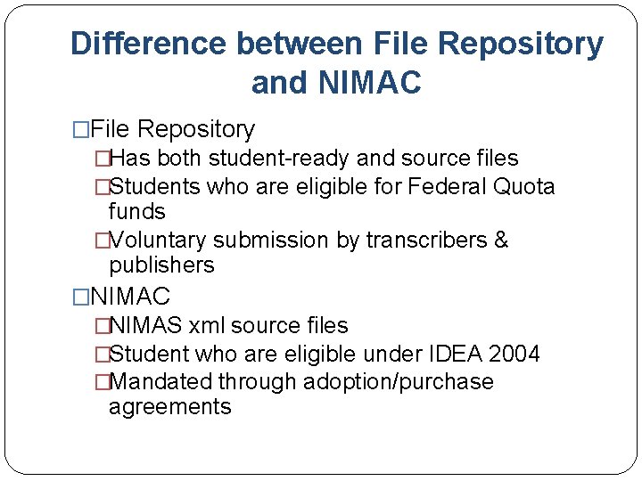 Difference between File Repository and NIMAC �File Repository �Has both student-ready and source files