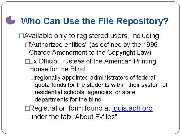 Who Can Use the File Repository? �Available only to registered users, including: �“Authorized entities"