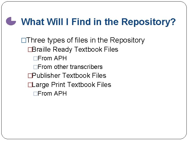 What Will I Find in the Repository? �Three types of files in the Repository