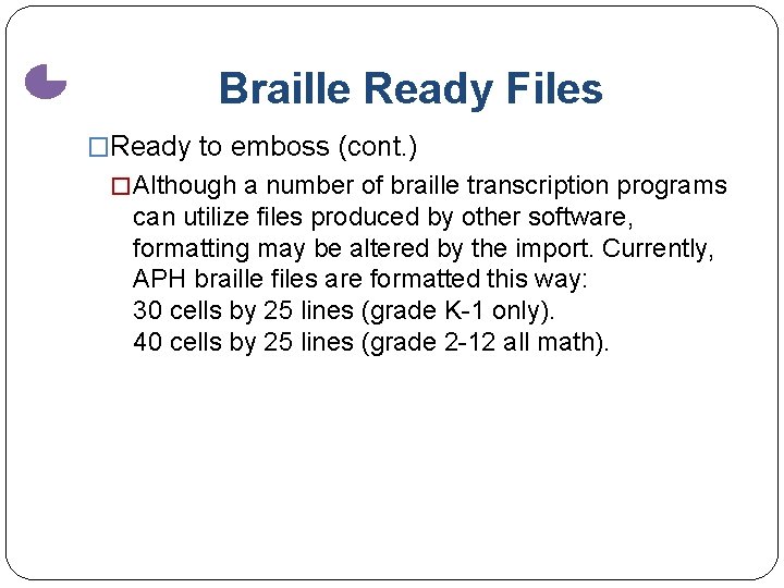 Braille Ready Files �Ready to emboss (cont. ) � Although a number of braille