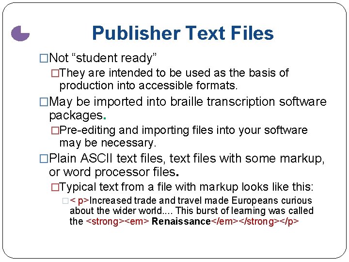 Publisher Text Files �Not “student ready” �They are intended to be used as the