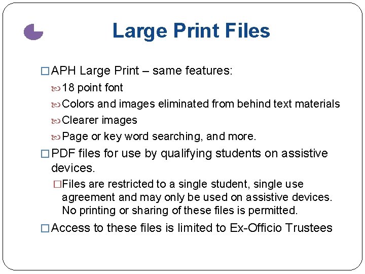 Large Print Files � APH Large Print – same features: 18 point font Colors