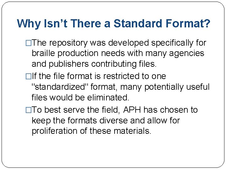 Why Isn’t There a Standard Format? �The repository was developed specifically for braille production