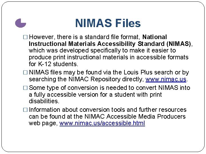 NIMAS Files � However, there is a standard file format, National Instructional Materials Accessibility