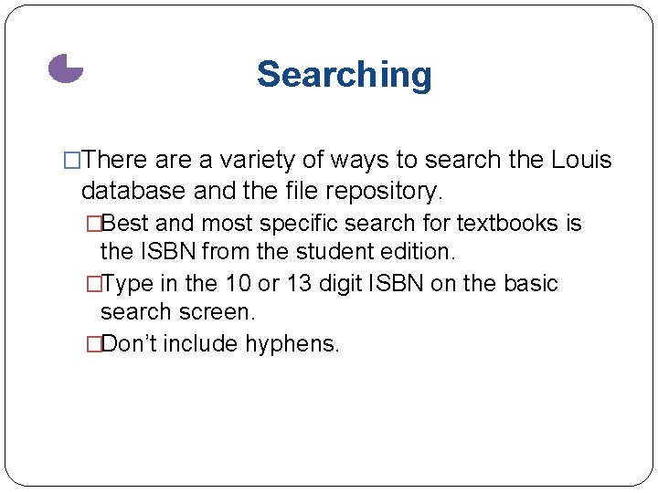 Searching �There a variety of ways to search the Louis database and the file