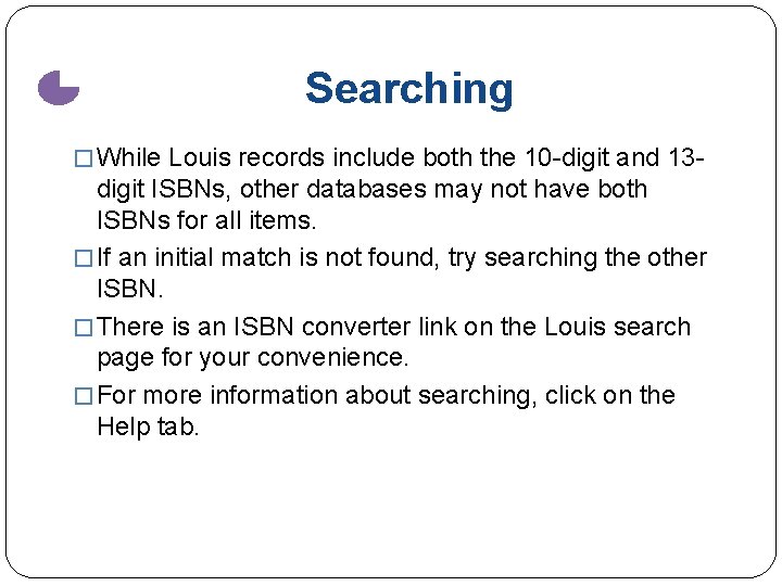 Searching � While Louis records include both the 10 -digit and 13 - digit