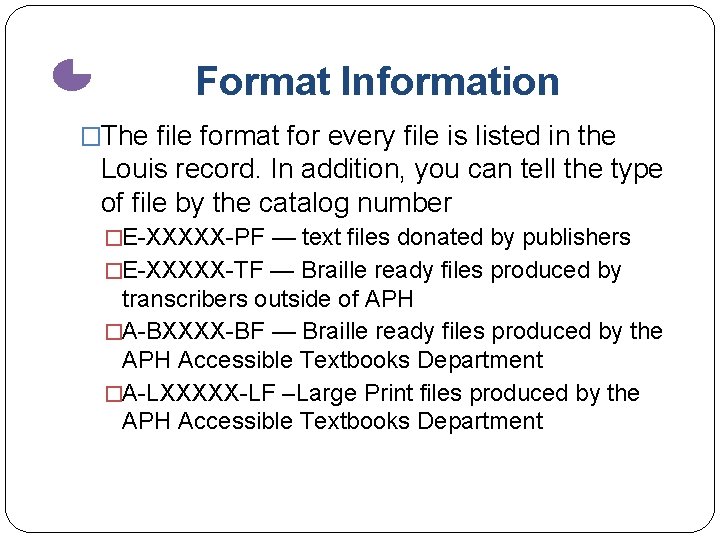 Format Information �The file format for every file is listed in the Louis record.