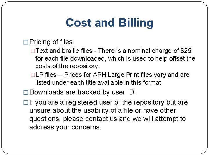 Cost and Billing � Pricing of files �Text and braille files - There is