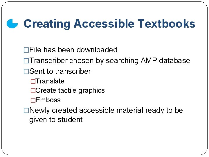 Creating Accessible Textbooks �File has been downloaded �Transcriber chosen by searching AMP database �Sent