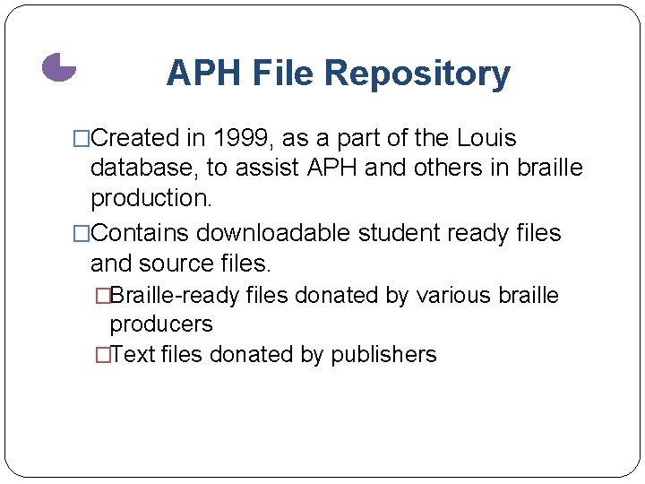 APH File Repository �Created in 1999, as a part of the Louis database, to