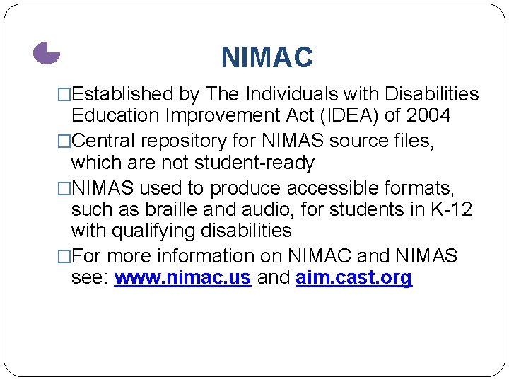 NIMAC �Established by The Individuals with Disabilities Education Improvement Act (IDEA) of 2004 �Central