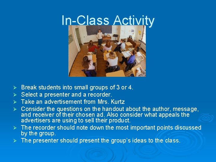 In-Class Activity Break students into small groups of 3 or 4. Select a presenter