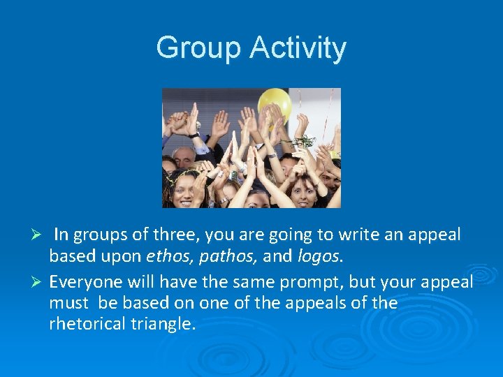 Group Activity In groups of three, you are going to write an appeal based