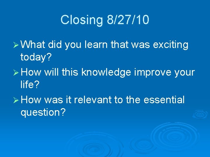 Closing 8/27/10 Ø What did you learn that was exciting today? Ø How will