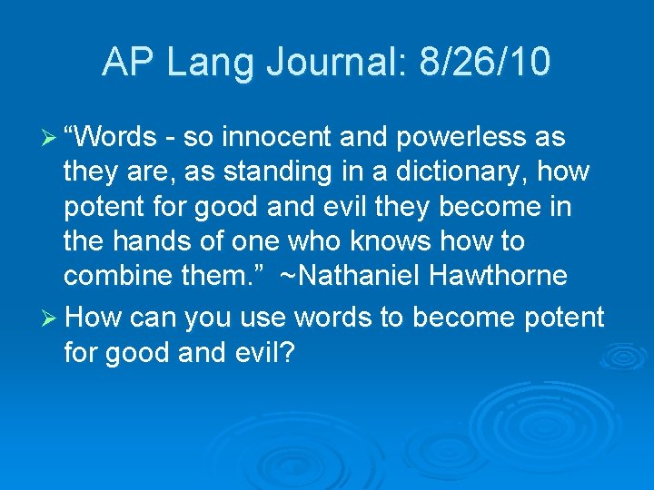 AP Lang Journal: 8/26/10 Ø “Words - so innocent and powerless as they are,