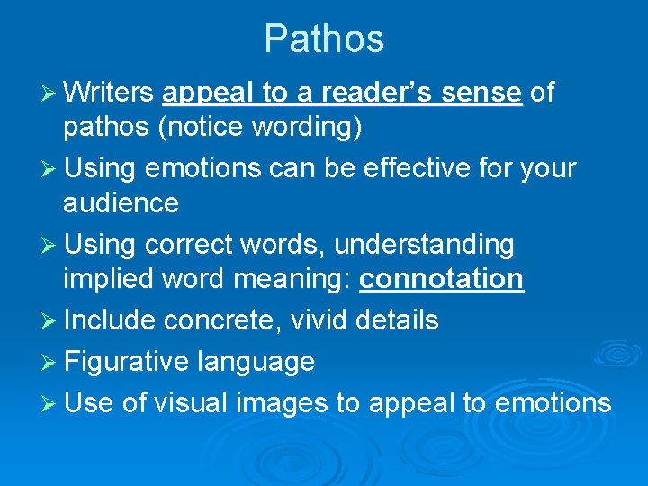 Pathos Ø Writers appeal to a reader’s sense of pathos (notice wording) Ø Using