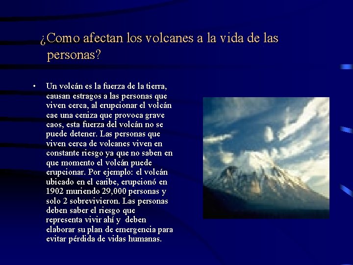 ¿Como afectan los volcanes a la vida de las personas? • Un volcán es