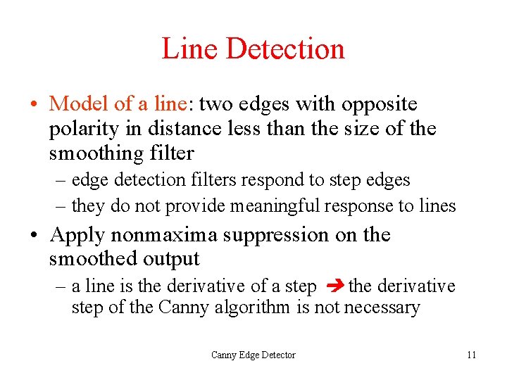 Line Detection • Model of a line: two edges with opposite polarity in distance Line Detection • Model of a line: two edges with opposite polarity in distance