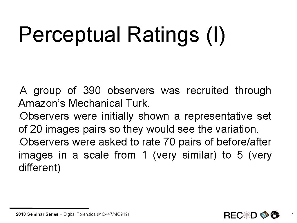 Perceptual Ratings (I) A group of 390 observers was recruited through Amazon’s Mechanical Turk.