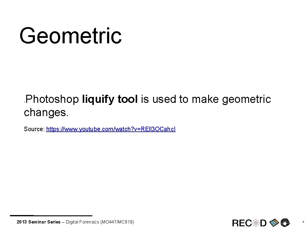 Geometric Photoshop liquify tool is used to make geometric changes. ‣ Source: https: //www.