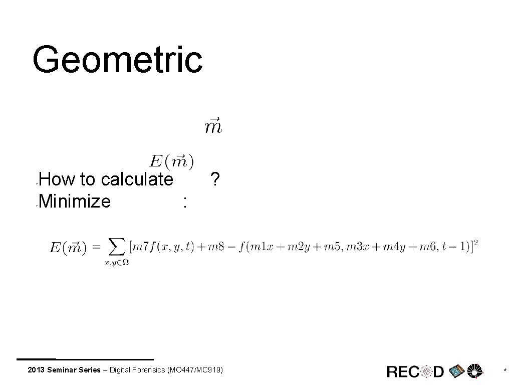 Geometric How to calculate Minimize : ‣ ? ‣ 2013 Seminar Series – Digital